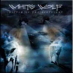 White Wolf : Victim of the Spotlight